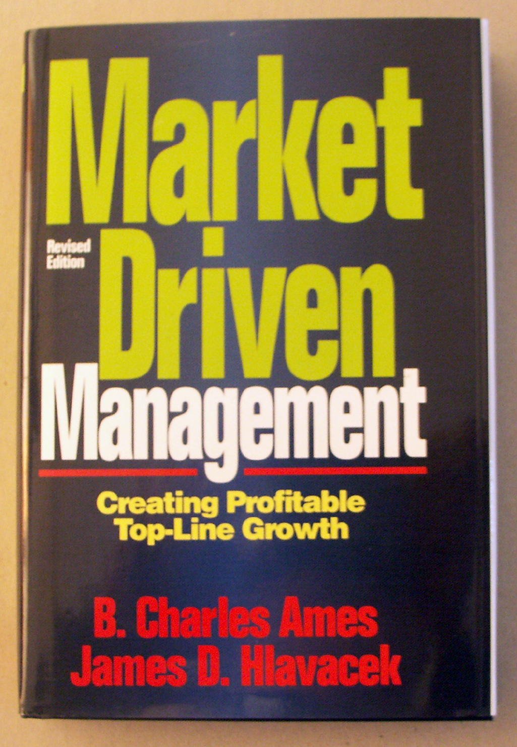 Market-Driven Management: Creating Profitable Top-Line Growth: Prescriptions for Success in a Turbulent World Business, Finance & Career