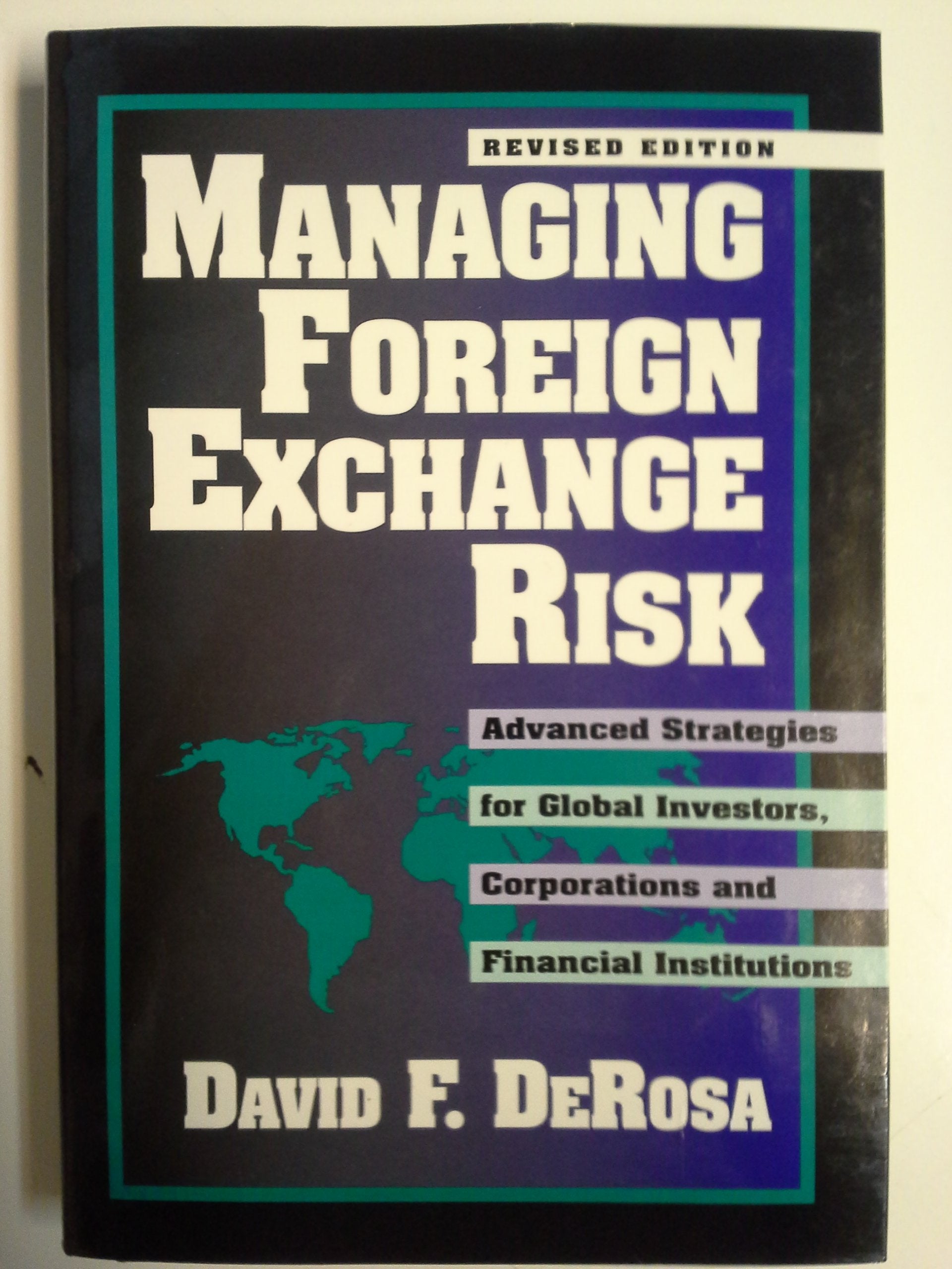 Managing Foreign Exchange Risk: Advanced Strategies for Global Investors, Corporations and Financial Institutions Business, Finance & Career