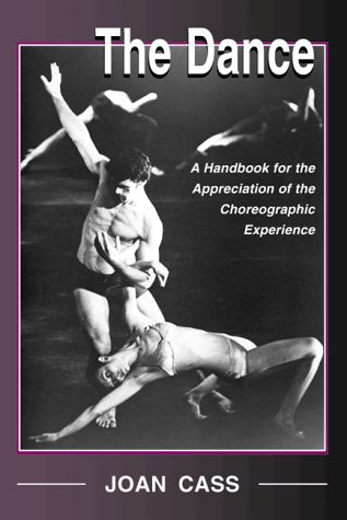 The Dance: A Handbook for the Appreciation of the Choreographic Experience Film, Art & Culture