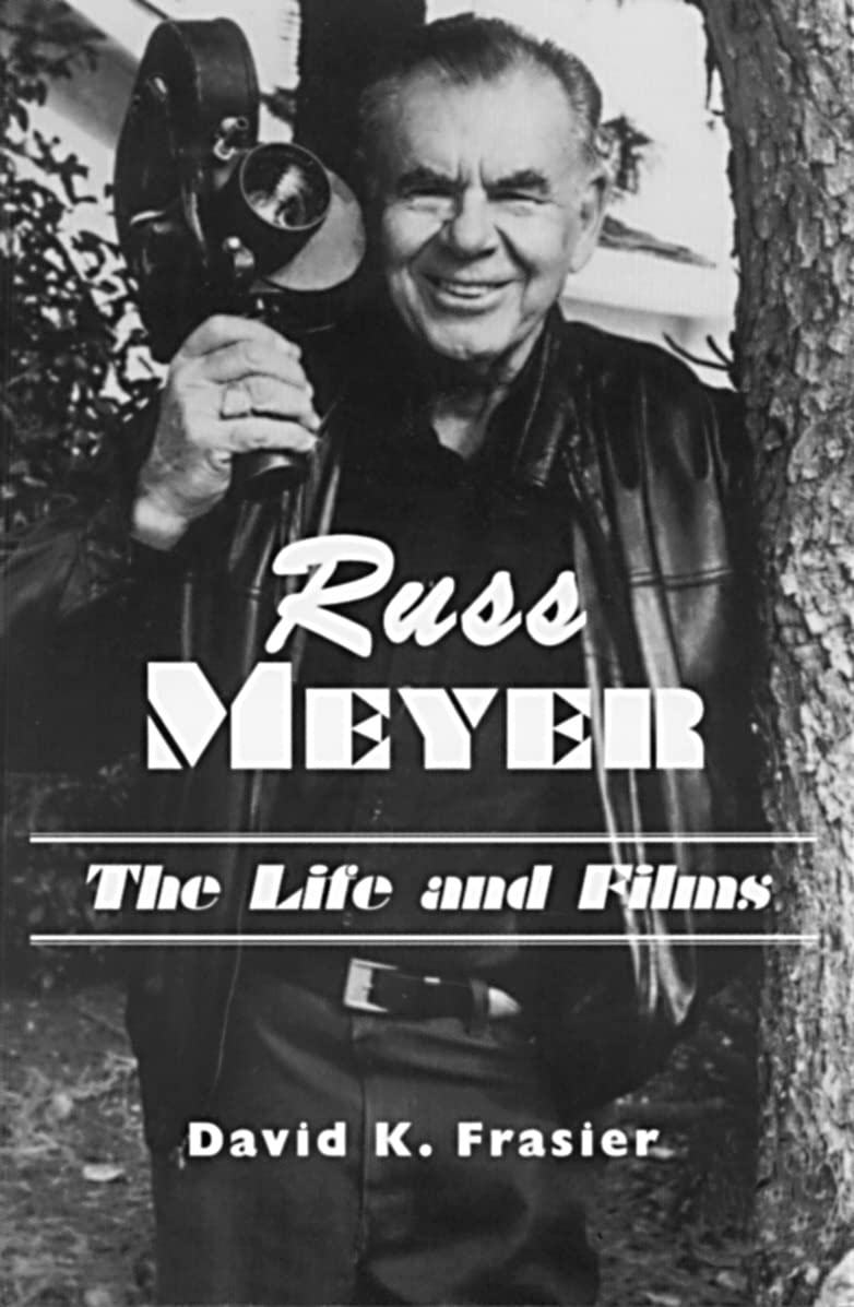 Russ Meyer--The Life and Films Art & Literature