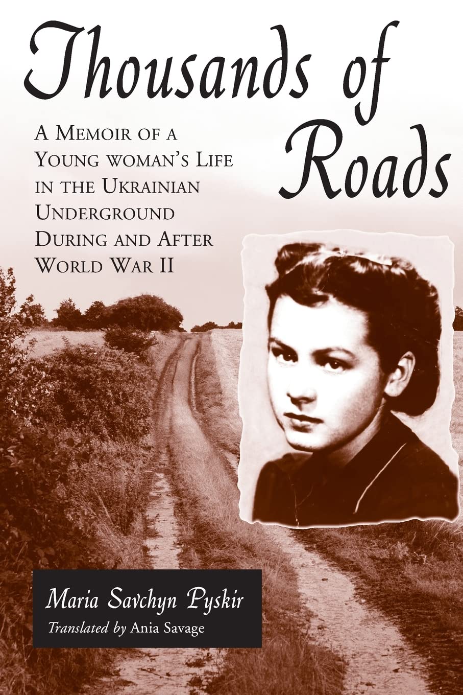Thousands of Roads: A Memoir of a Young Woman's Life in the Ukrainian Underground During and After World War II Social Sciences