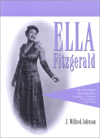 Ella Fitzgerald: An Annotated Discography; Including a Complete Discography of Chick Webb book