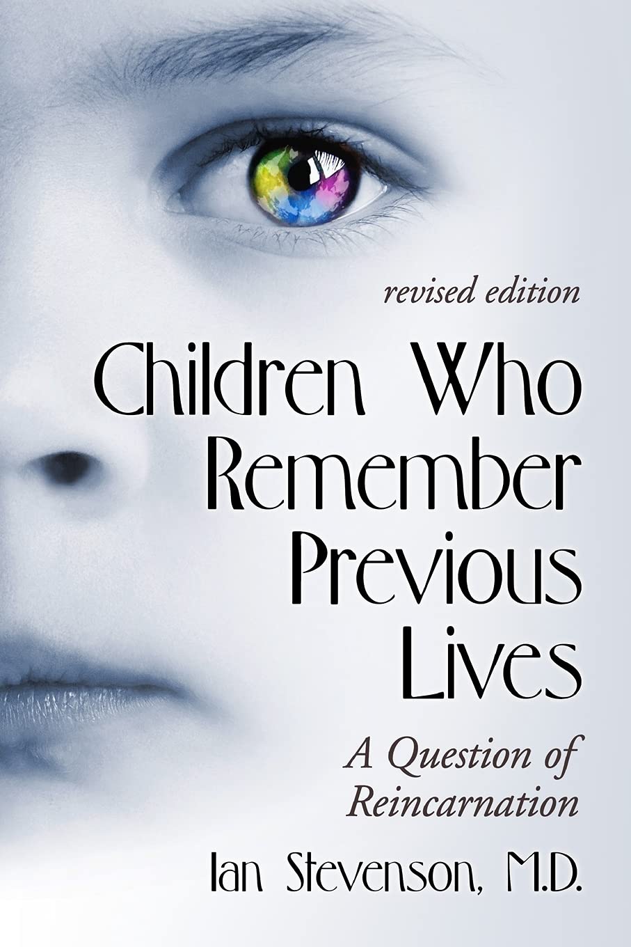 Children Who Remember Previous Lives: A Question of Reincarnation, rev. ed. Psychology