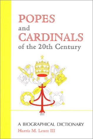 Popes and Cardinals of the 20th Century: A Biographical Dictionary (Religion S.) Politics & Society