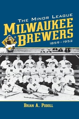 The Minor League Milwaukee Brewers, 1859-1952 Politics & History