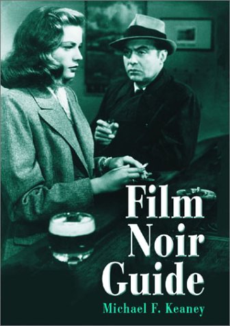 Film Noir Guide: 745 Films of the Classic Era, 1940-1959: 743 Films of the Classic Era, 1940-1959 Film, Art & Culture