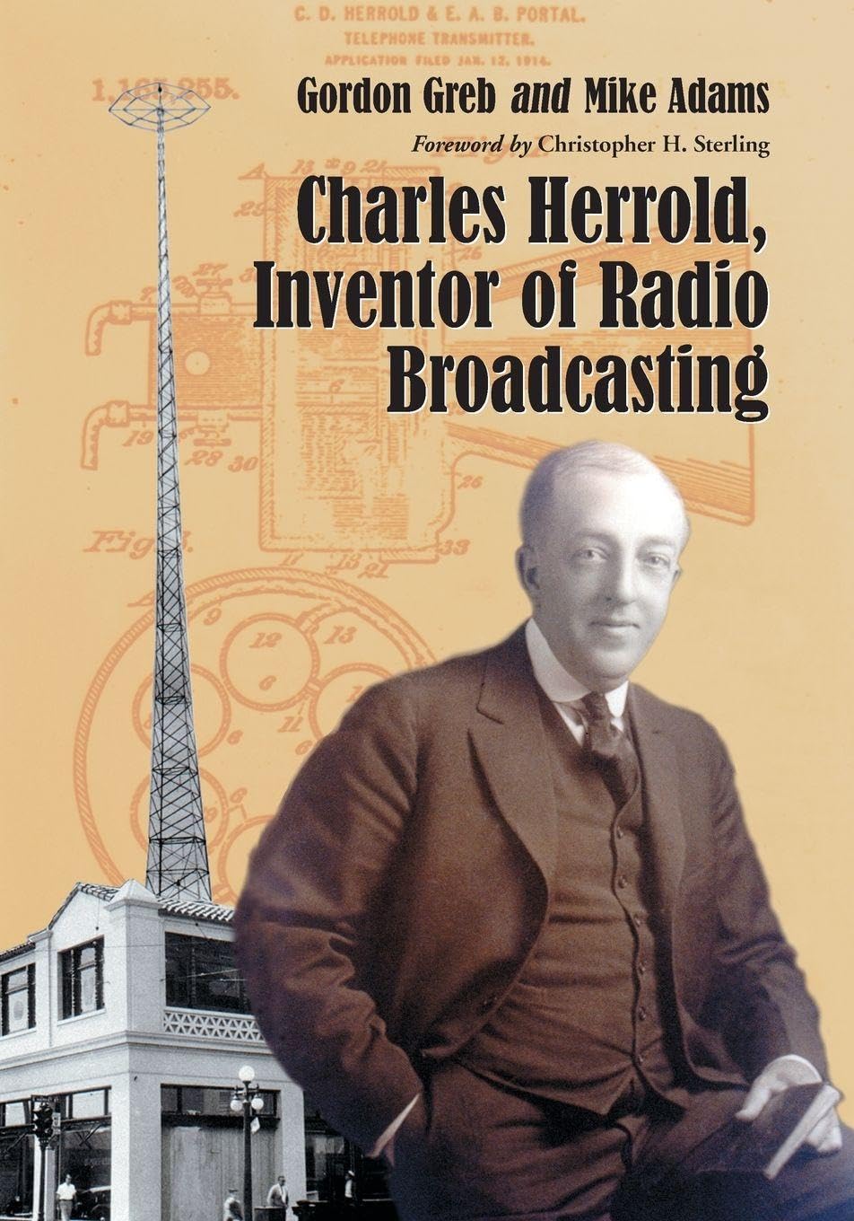 Charles Herrold, Inventor of Radio Broadcasting Media & Communication
