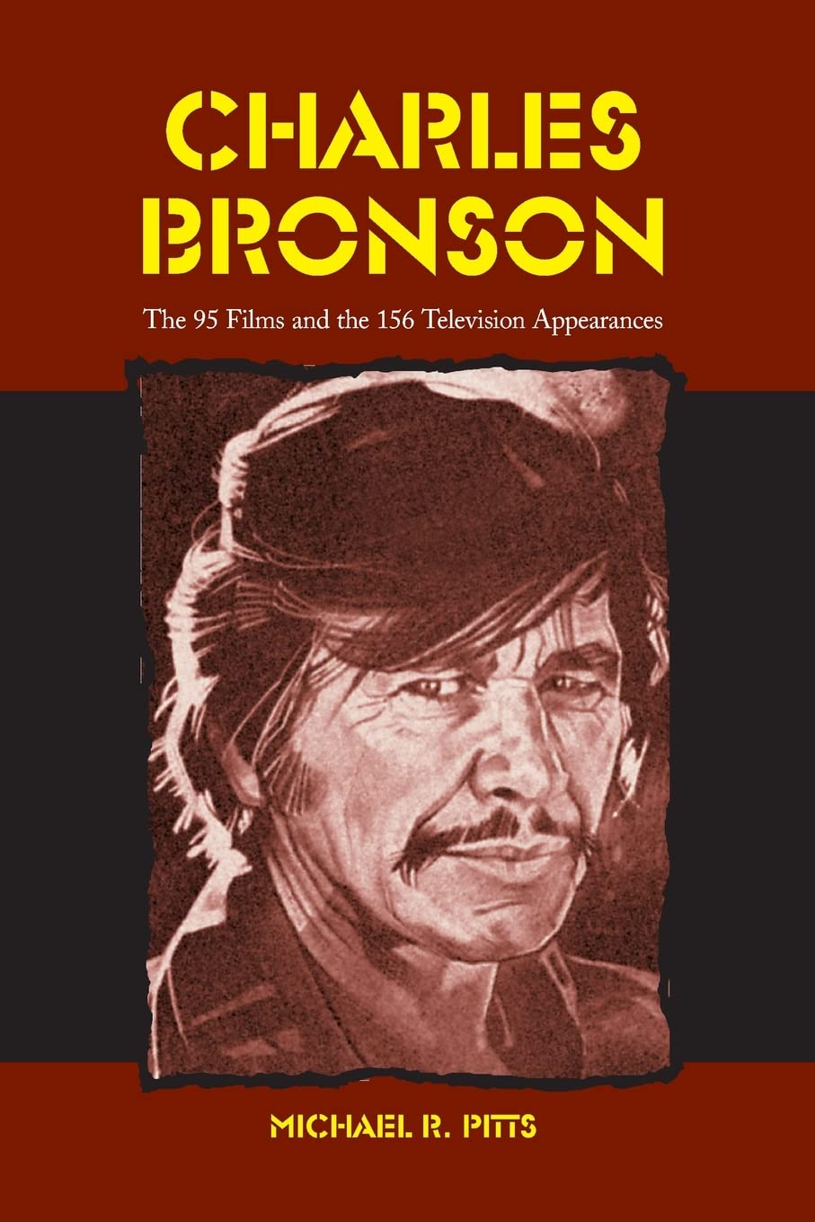 Charles Bronson: The 95 Films and the 156 Television Appearances Art & Literature