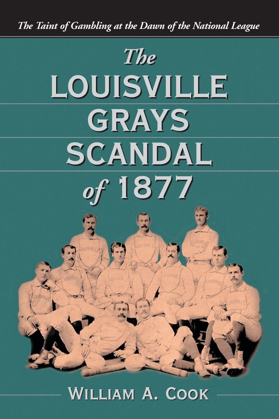The Louisville Grays Scandal of 1877 Politics & History