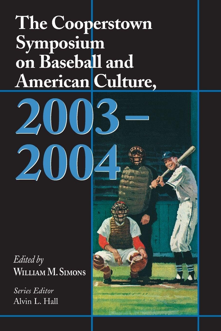 The Cooperstown Symposium on Baseball and American Culture, 2003-2004 Social Sciences