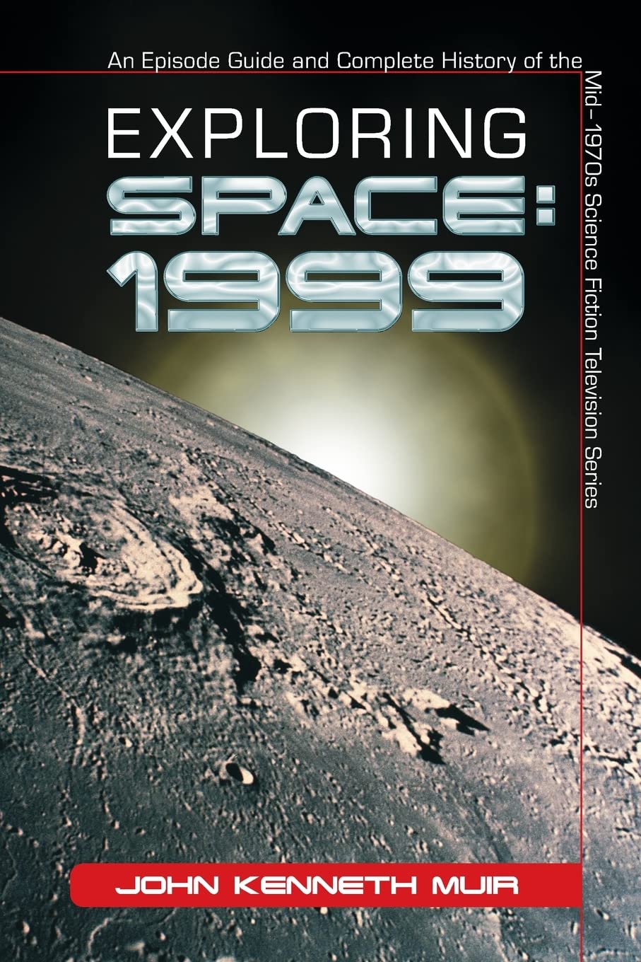 Exploring Space: 1999 : An Episode Guide and Complete History of the Mid-1970s Science Fiction Television Series Arts & Music