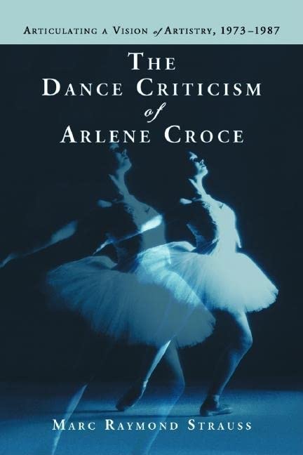 The Dance Criticism of Arlene Croce Art & Literature