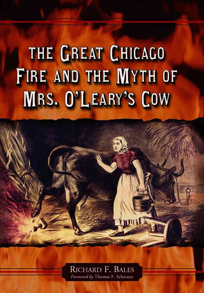 The Great Chicago Fire and the Myth of Mrs. O'Leary's Cow Social Sciences