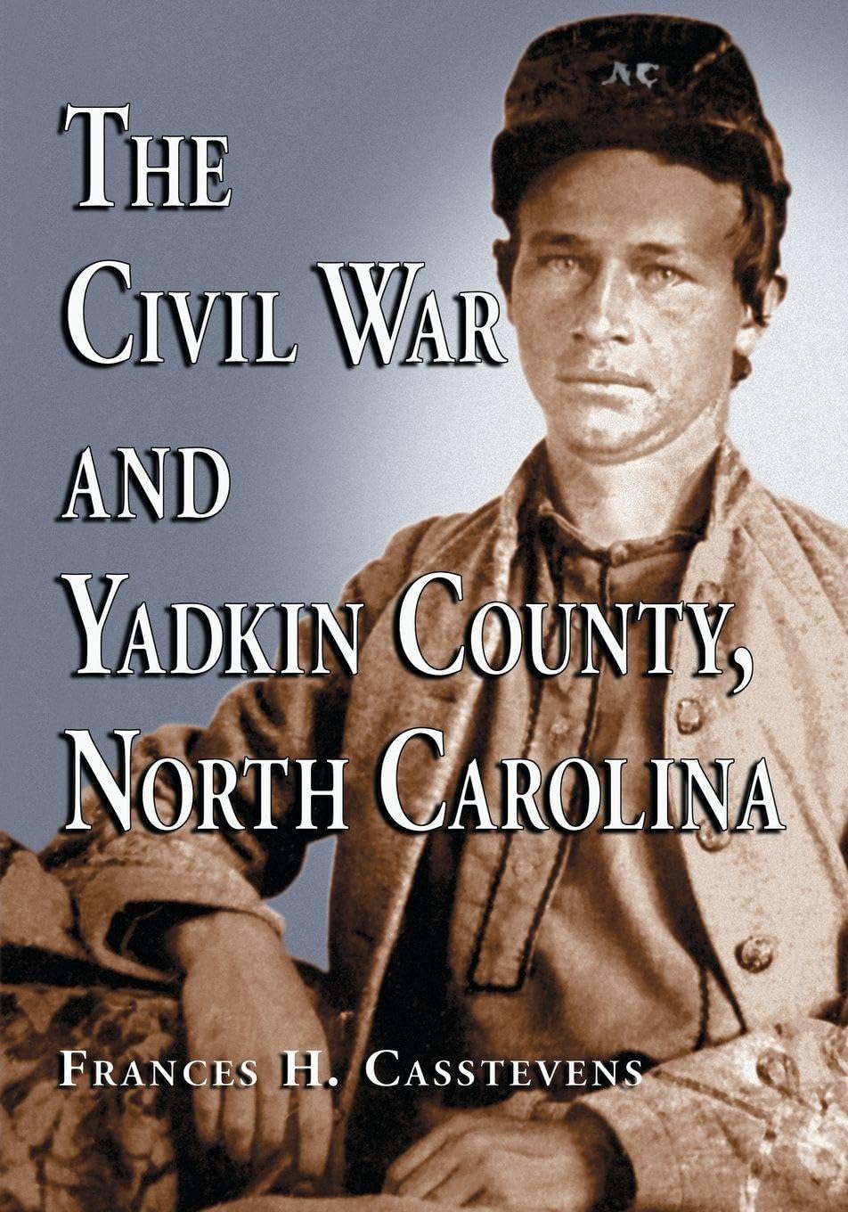 The Civil War and Yadkin County, North Carolina Politics & History