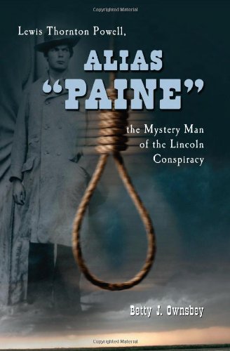 Alias Paine: Lewis Thornton Powell, the Mystery Man of the Lincoln Conspiracy Memories