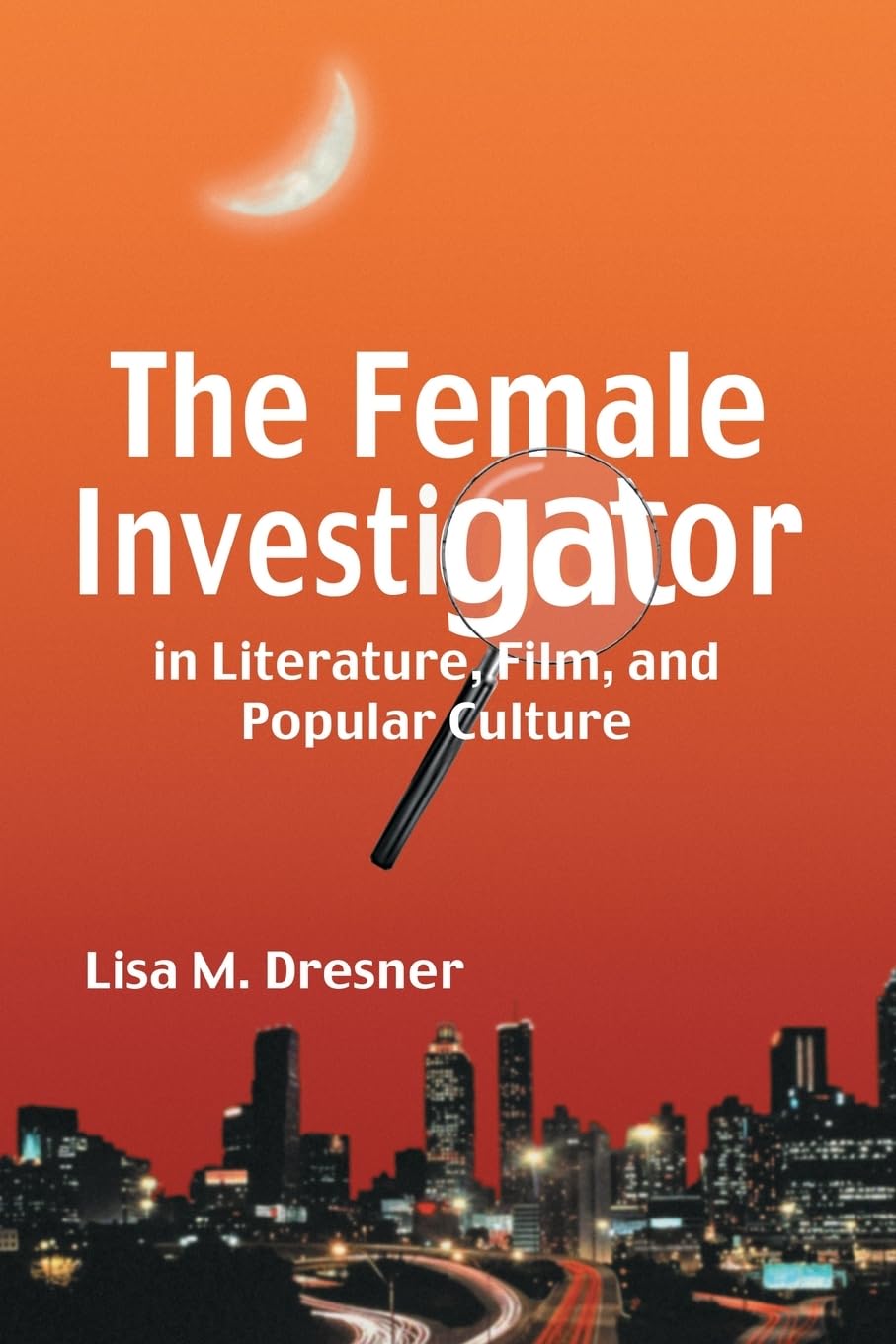 The Female Investigator in Literature, Film, and Popular Culture Social Sciences