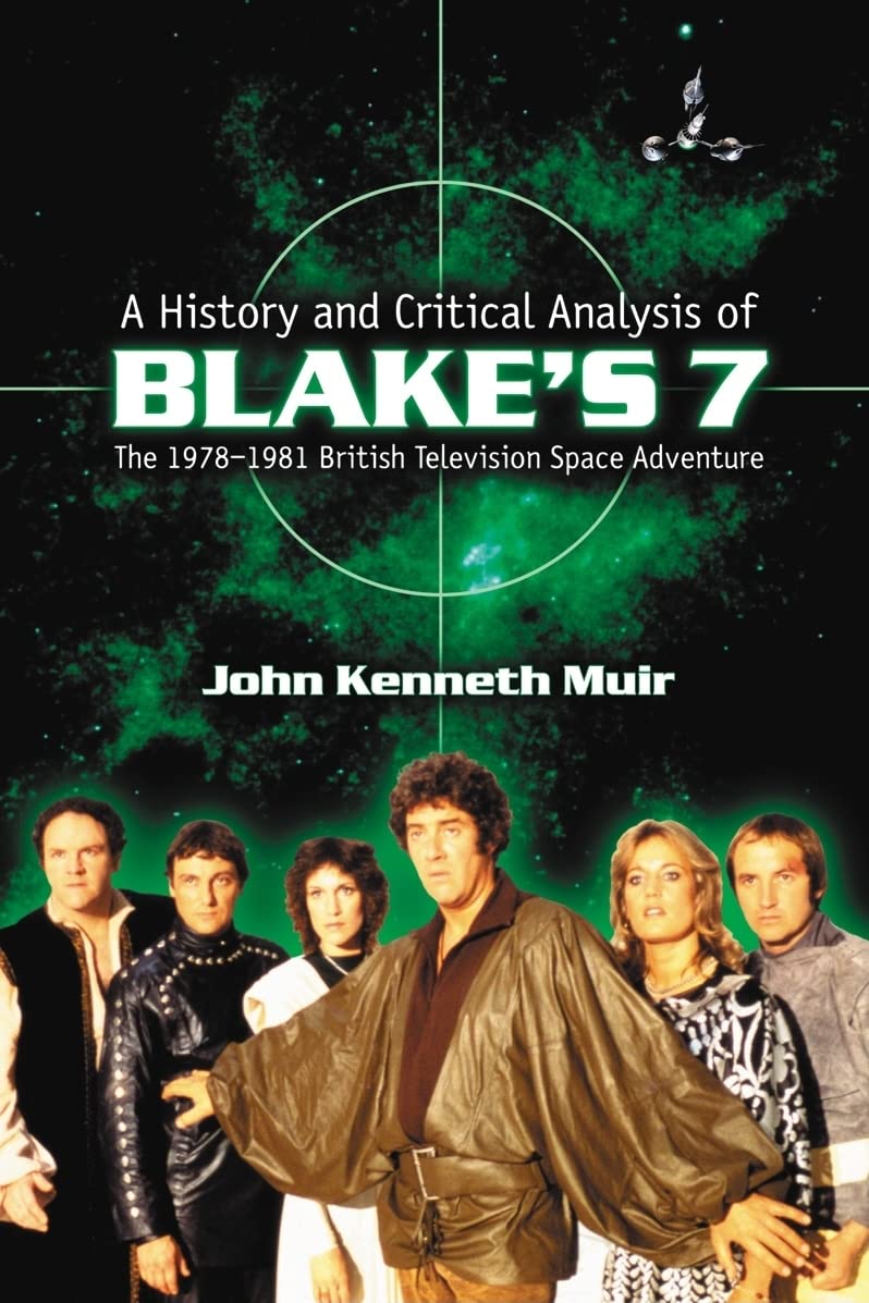 A History and Critical Analysis of Blake's 7, the 1978-1981 British Television Space Adventure Arts & Music
