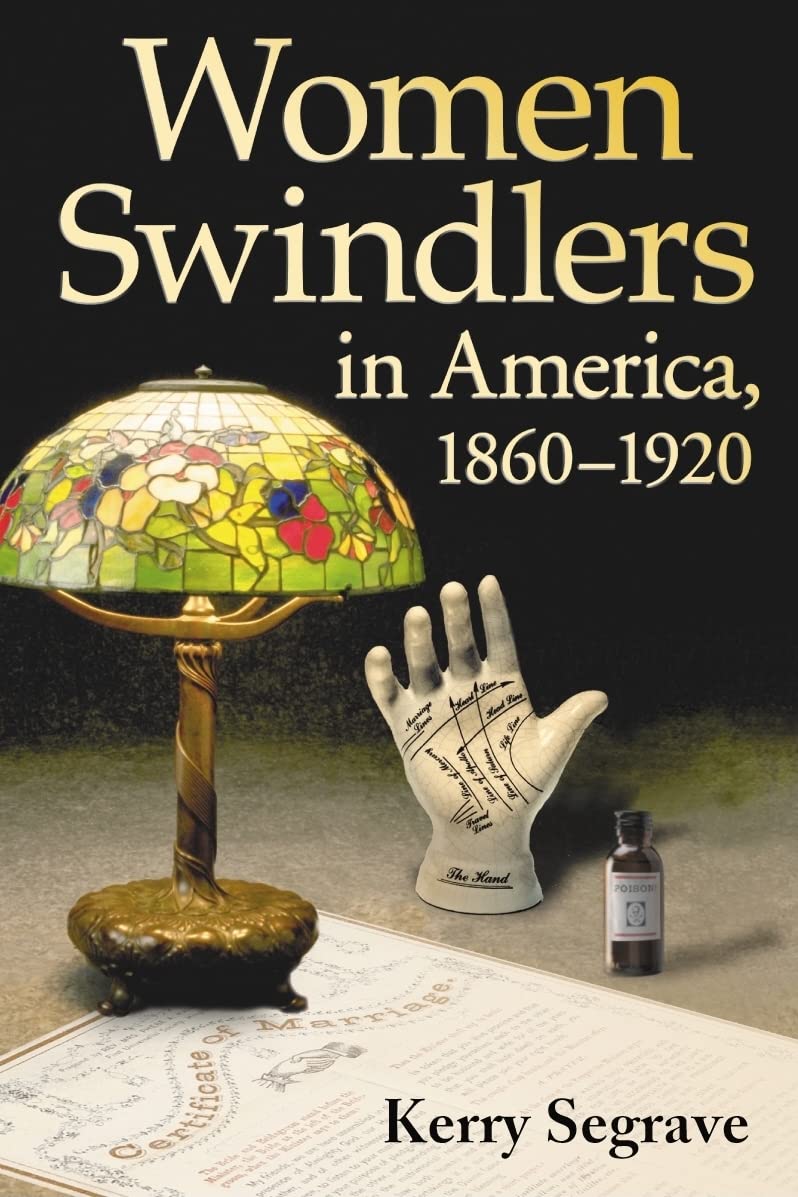 Women Swindlers in America, 1860-1920 Law