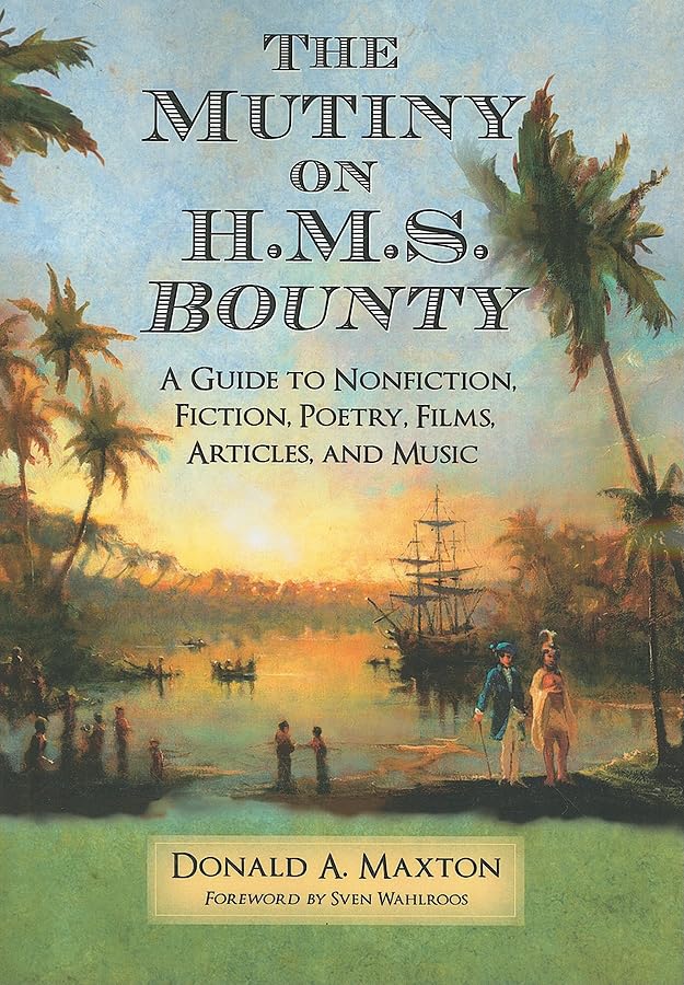 The Mutiny on H.M.S. ""Bounty: A Guide to Nonfiction, Fiction, Poetry, Films, Articles, and Music Contemporary literature