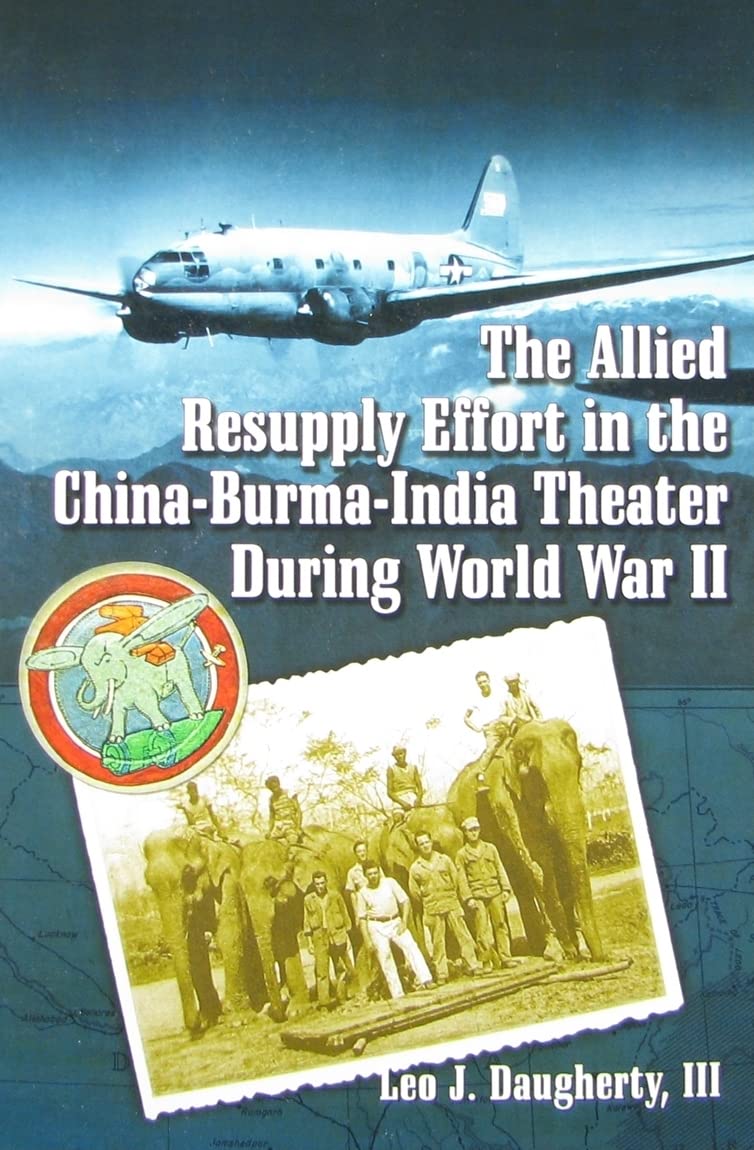 The Allied Resupply Effort in the China-Burma-India Theater During World War II Social Sciences