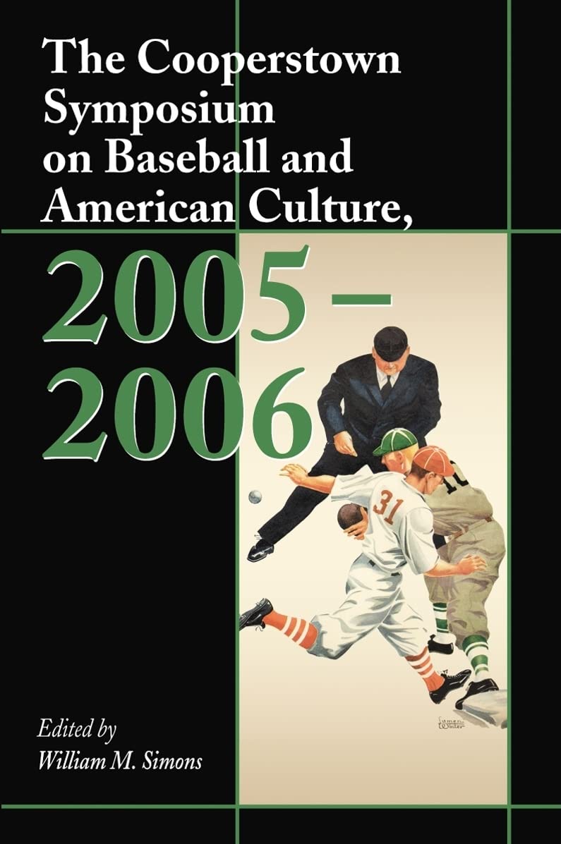 The Cooperstown Symposium on Baseball and American Culture, 2005-2006 Social Sciences