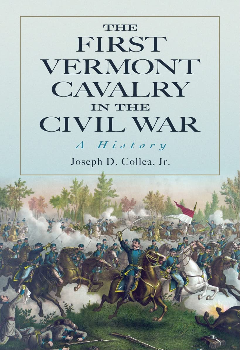 The First Vermont Cavalry in the Civil War Politics & History