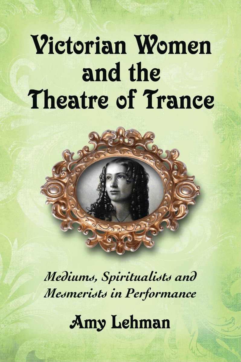 Victorian Women and the Theatre of Trance Film, Art & Culture