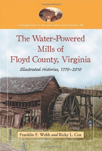 The Water-Powered Mills of Floyd County, Virginia Politics & History