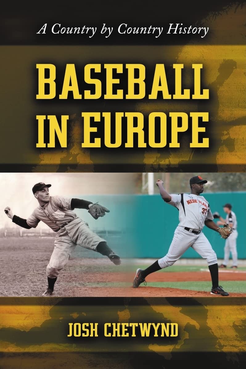 Baseball in Europe: A Country by Country History Politics & History