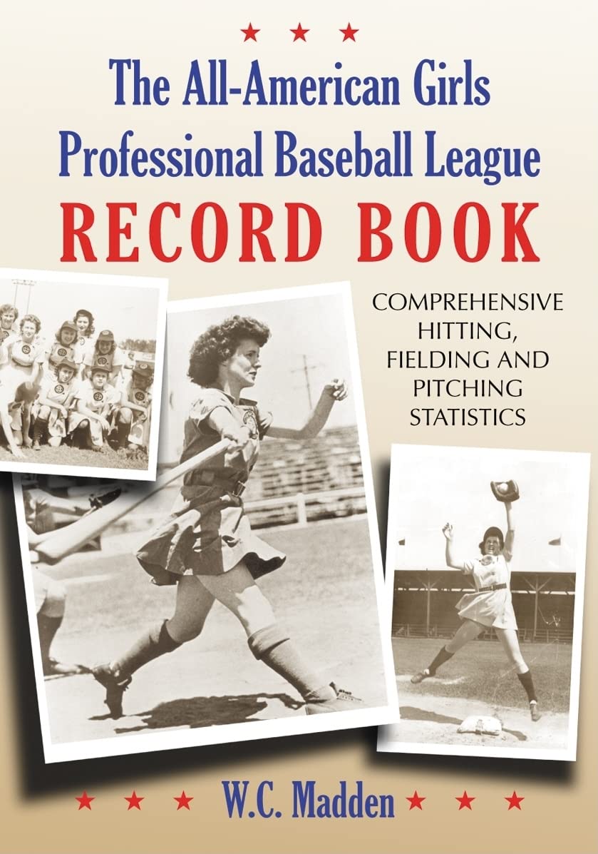 The All-American Girls Professional Baseball League Record Book Social Sciences