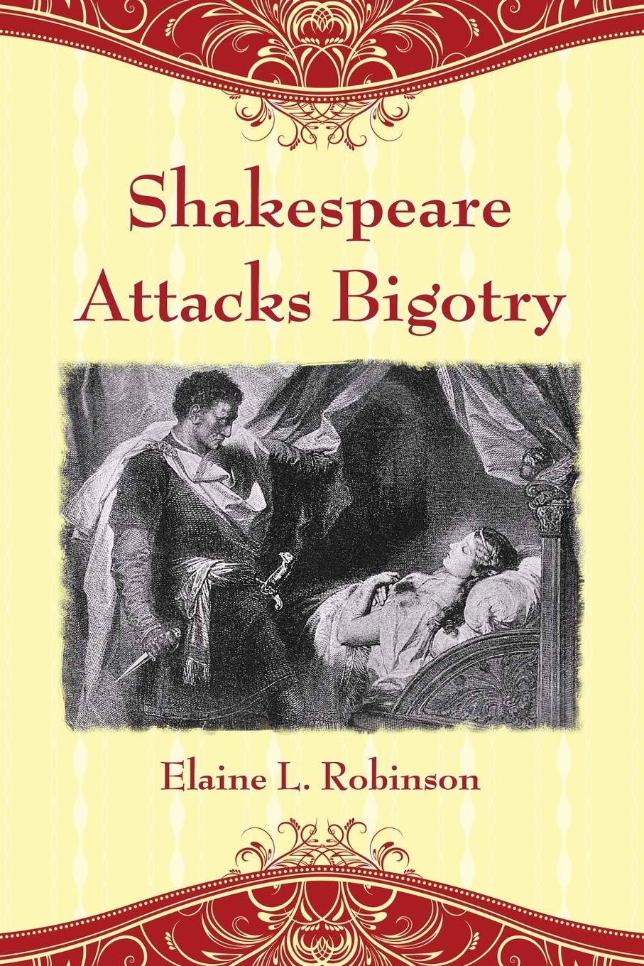 Shakespeare Attacks Bigotry: A Close Reading of Six Plays Drama