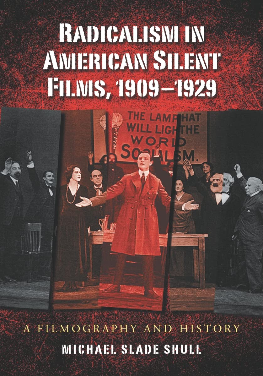 Radicalism in American Silent Films, 1909-1929 Arts & Music