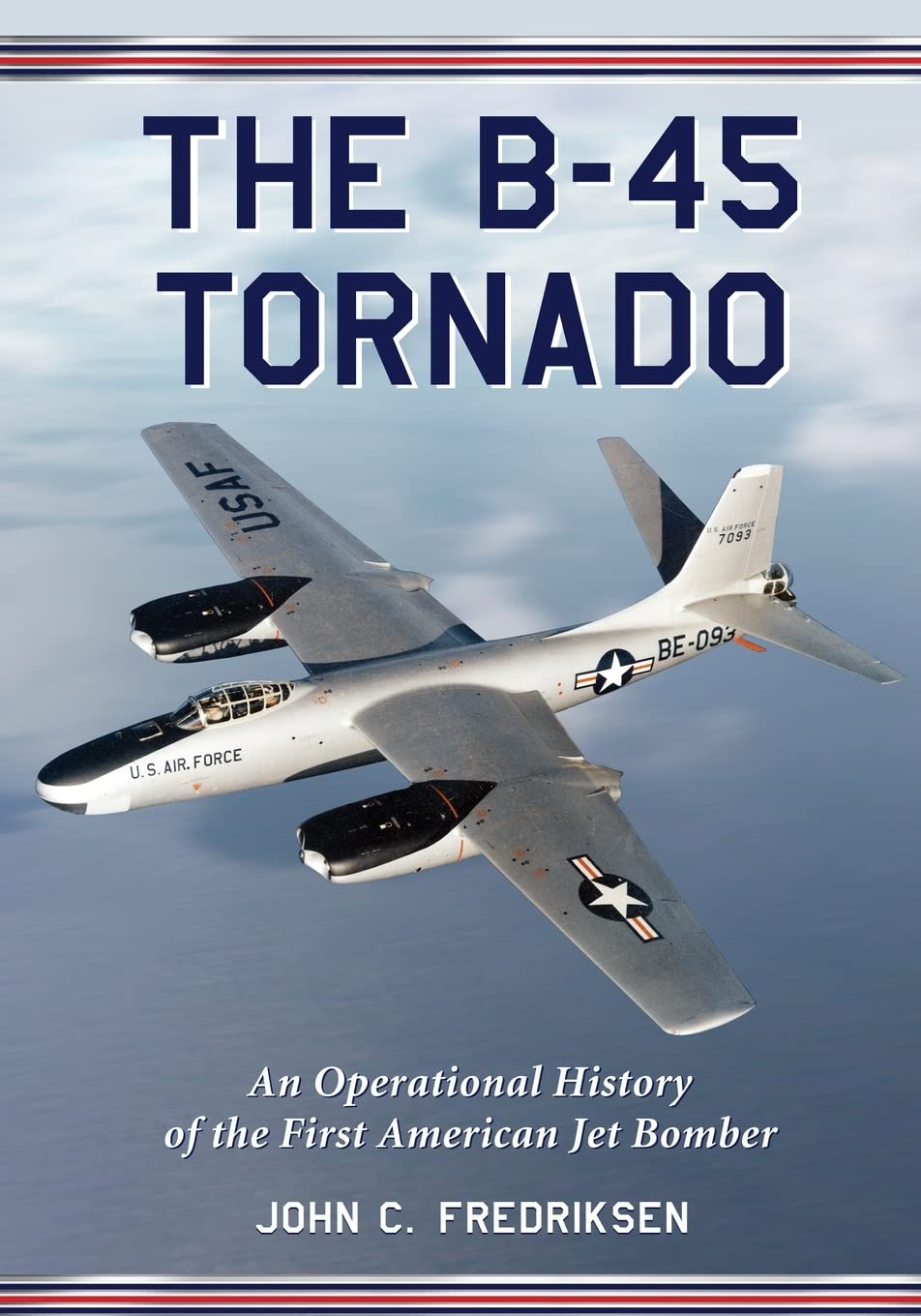 The B-45 Tornado: An Operational History of the First American Jet Bomber Social Sciences