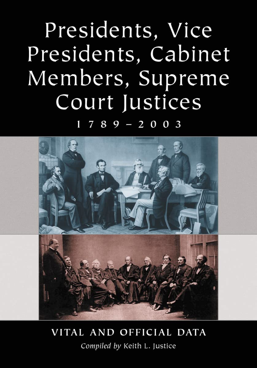 Presidents, Vice Presidents, Cabinet Members, Supreme Court Justices, 1789-2003: Vital and Official Data Memories