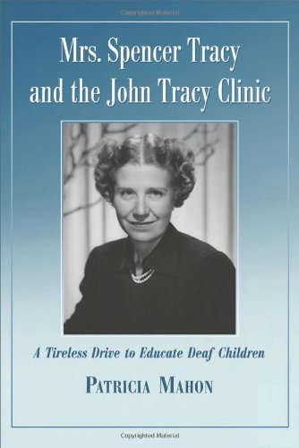 Mrs. Spencer Tracy and the John Tracy Clinic: A Tireless Drive to Educate Deaf Children Education & Training
