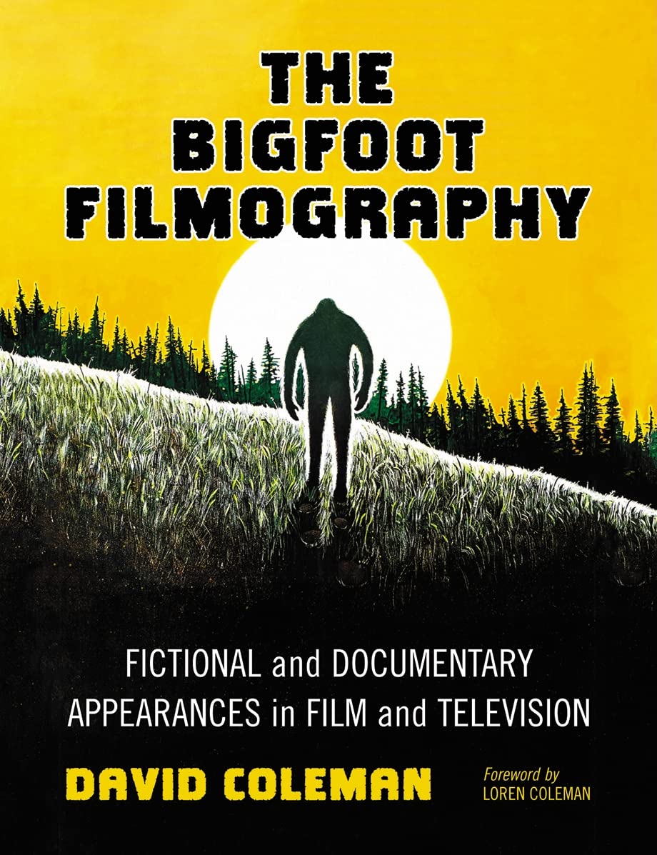 The Bigfoot Filmography: Fictional and Documentary Appearances in Film and Television Books