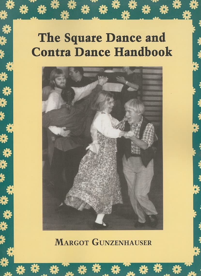 The Square Dance and Contra Dance Handbook: Calls, Dance Movements, Music, Glossary, Bibliography, Discography, and Directories Social Sciences
