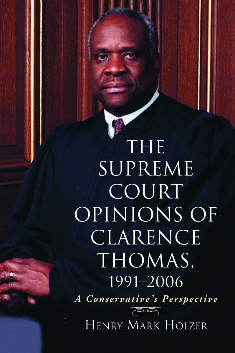 The Supreme Court Opinions of Clarence Thomas, 1991-2006: A Conservative's Perspective Law