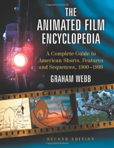 The Animated Film Encyclopedia: A Complete Guide to American Shorts, Features and Sequences, 1900-1999 Film, Art & Culture