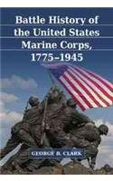Battle History of the United States Marine Marine Corps: 1775-1945 Books