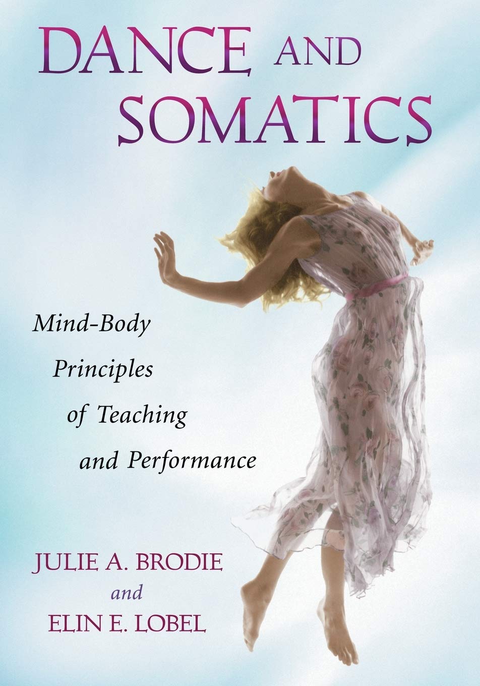Dance and Somatics: Mind-Body Principles of Teaching and Performance Social Sciences