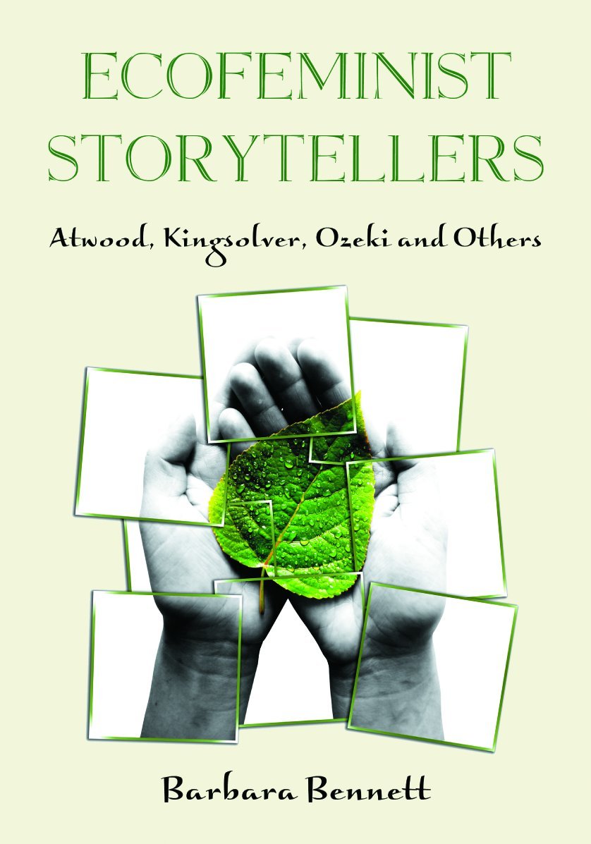 Ecofeminist Storytellers: Atwood, Kingsolver, Ozeki and Others Social Sciences