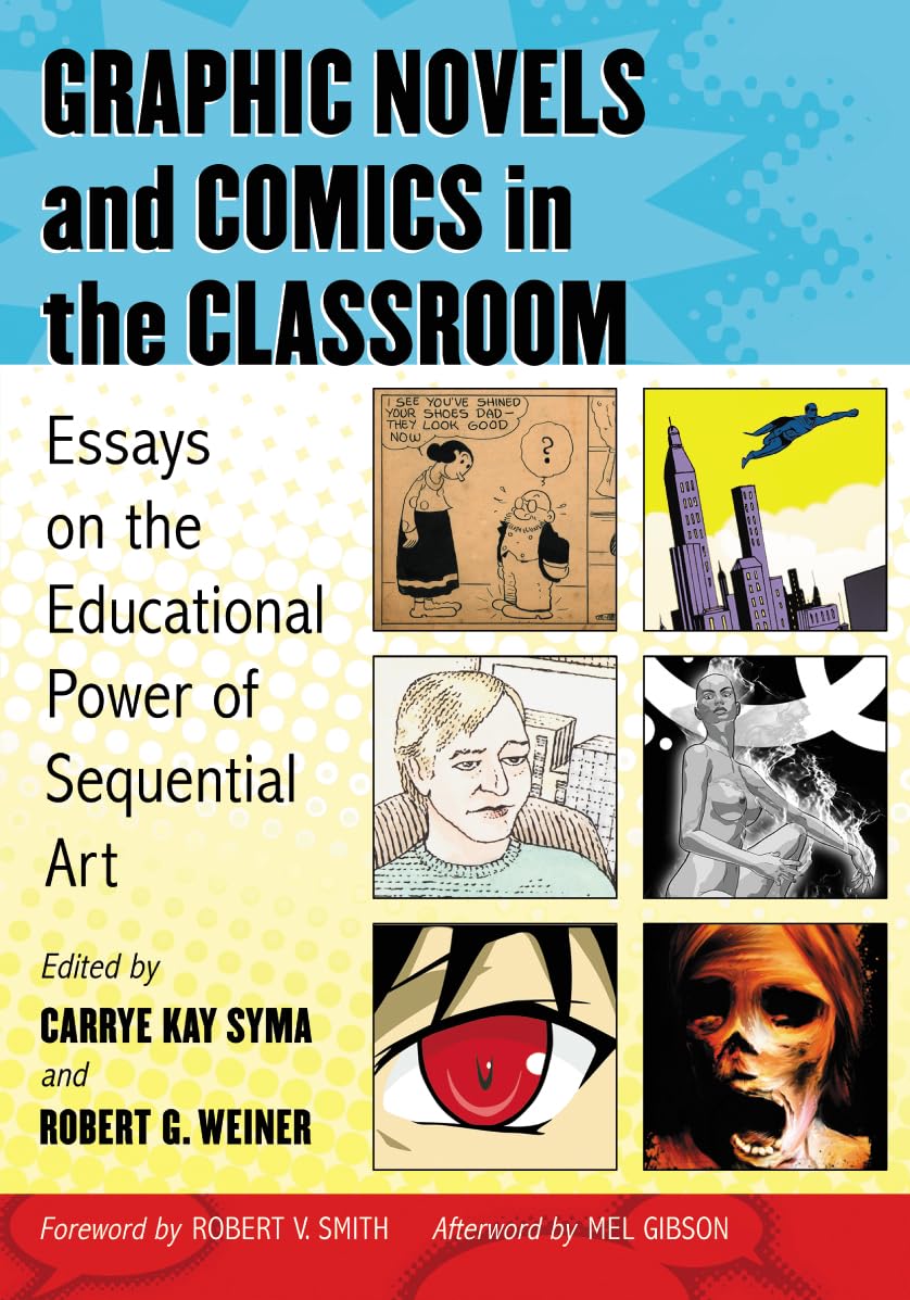 Graphic Novels and Comics in the Classroom: Essays on the Educational Power of Sequential Art book