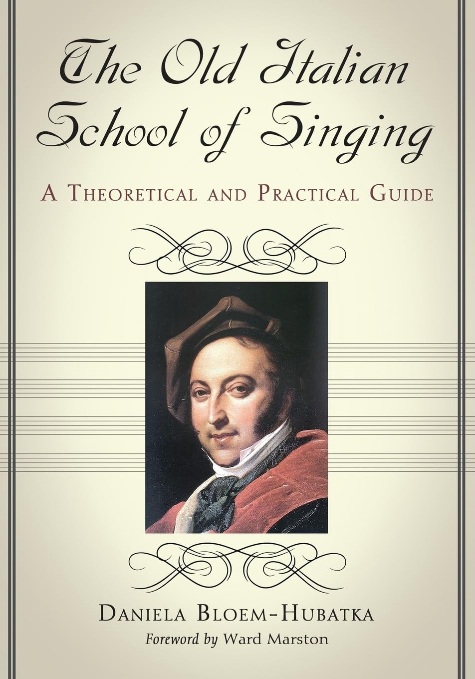 The Old Italian School of Singing: A Theoretical and Practical Guide Arts & Music