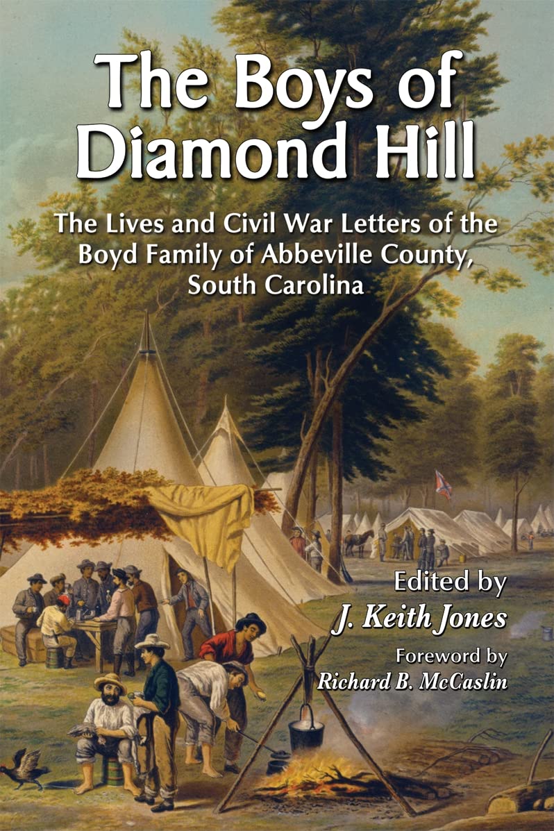 The Boys of Diamond Hill: The Lives and Civil War Letters of the Boyd Family of Abbeville County, South Carolina Essays & Short Stories