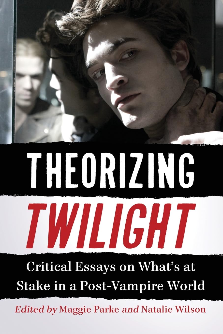 Theorizing Twilight: Critical Essays on What's at Stake in a Post-Vampire World Contemporary literature