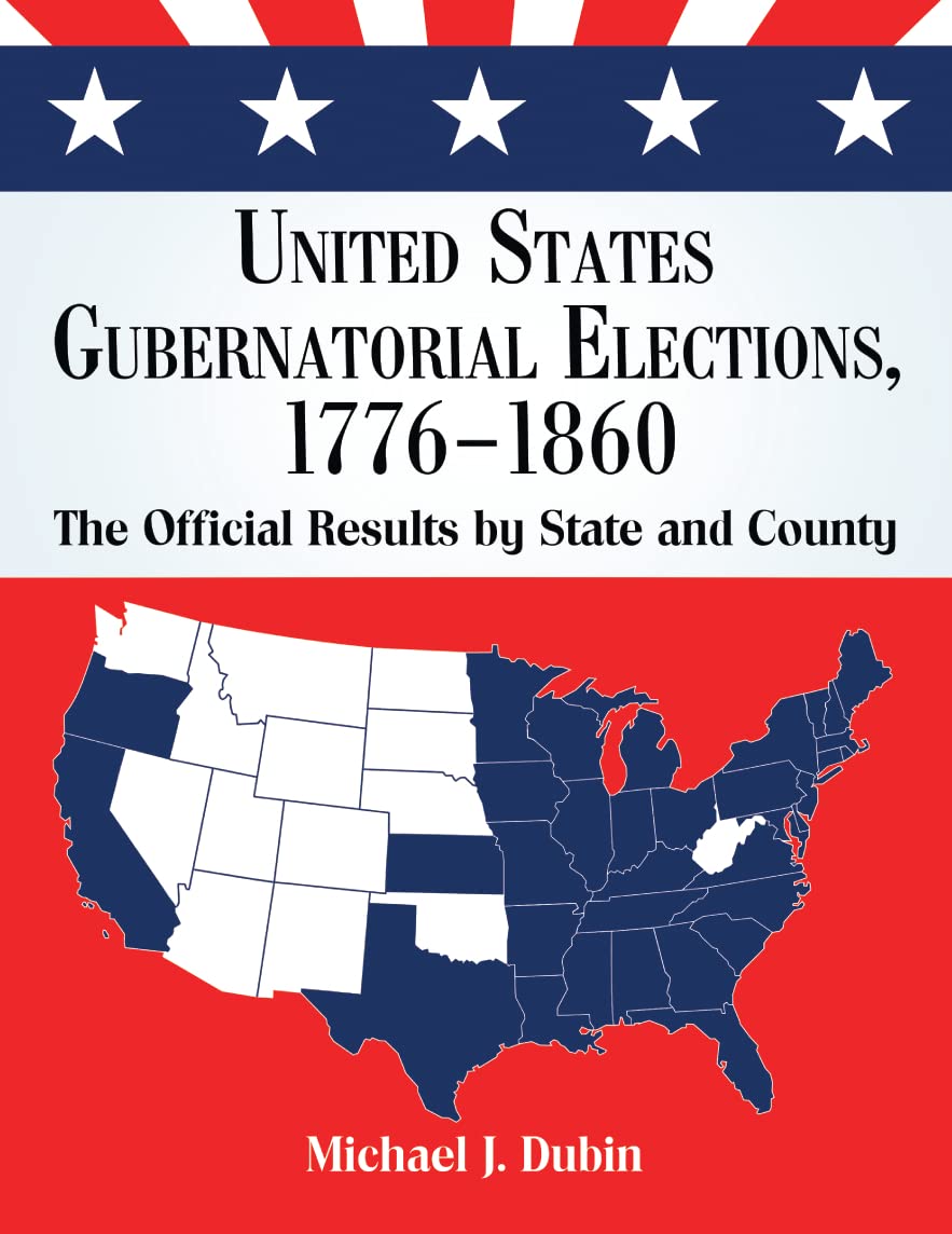 United States Gubernatorial Elections, 1776-1860: The Official Results by State and County Social Sciences