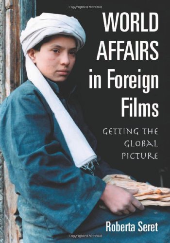 World Affairs in Foreign Films: Getting the Global Picture Film, Art & Culture