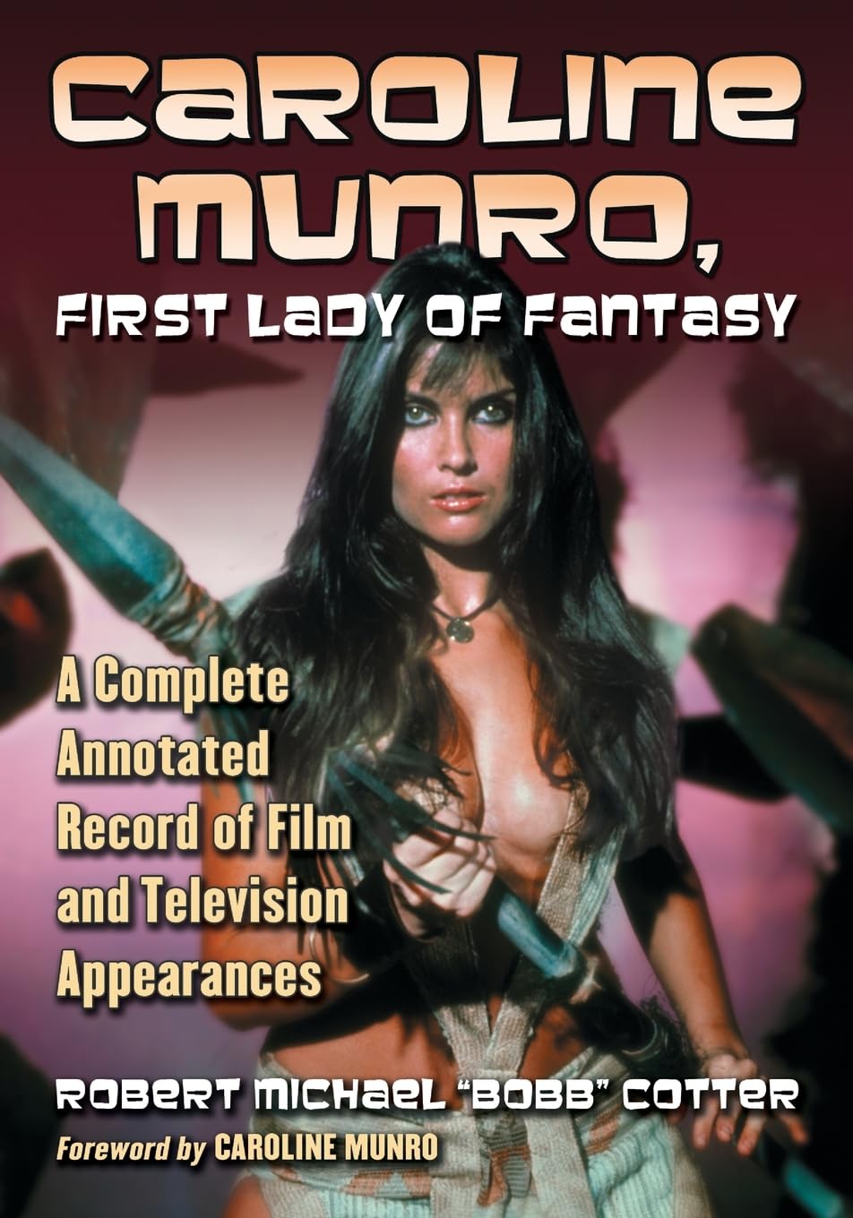 Caroline Munro, First Lady of Fantasy: A Complete Annotated Record of Film and Television Appearances Art & Literature