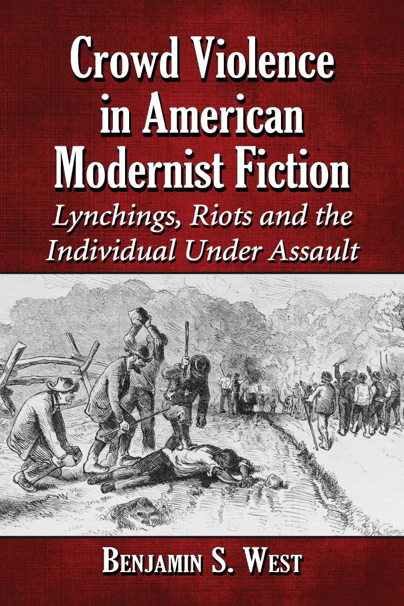 Crowd Violence in American Modernist Fiction: Lynchings, Riots and the Individual Under Assault Contemporary literature